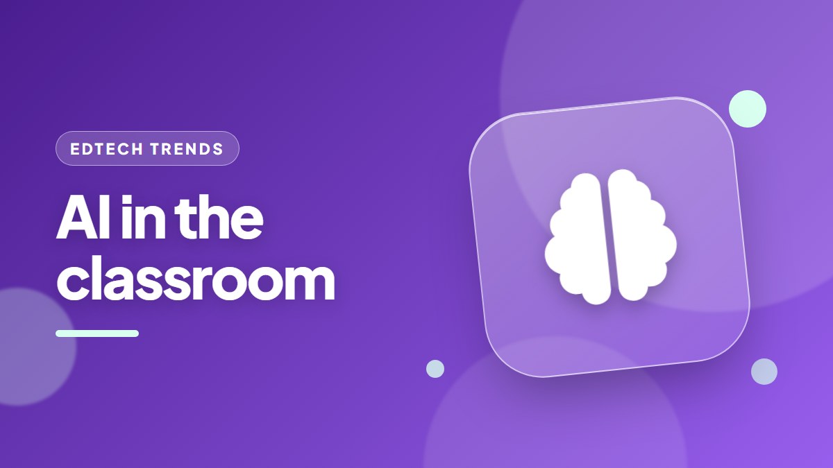 The Future of EdTech: AI in the Classroom