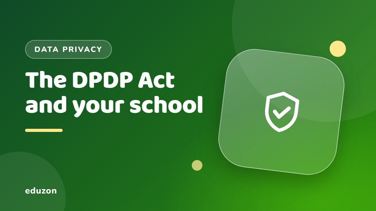The DPDP Act 2023 and Schools: What Changes for Student Data