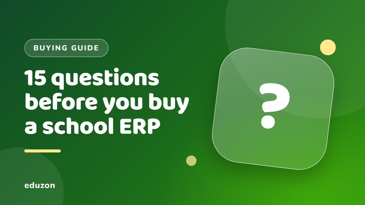 15 Questions to Ask Before You Buy a School ERP